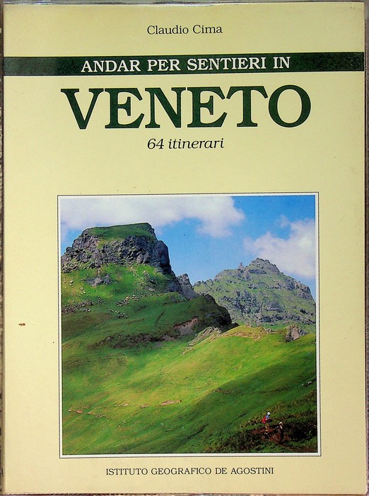 Andar per sentieri in Veneto: 64 itinerari.