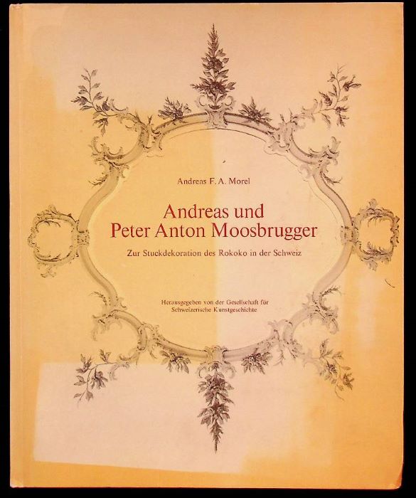 Andreas und Peter Anton Moosbrugger: zur Stuckdekoration des Rokoko in …