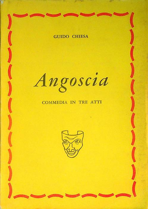 Angoscia: commedia in tre atti.