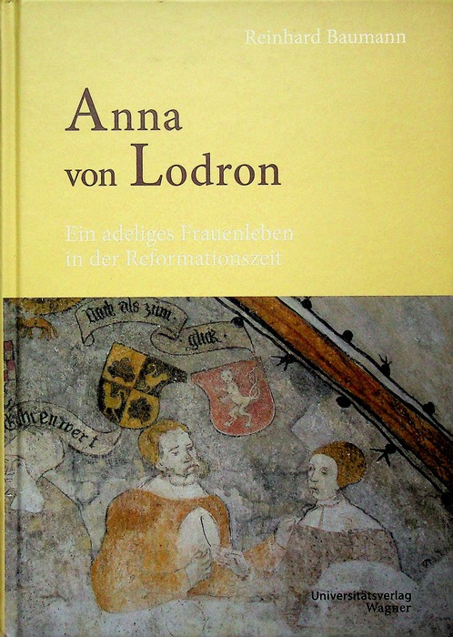 Anna von Lodron: ein adeliges Frauenleben in der Renaissance.