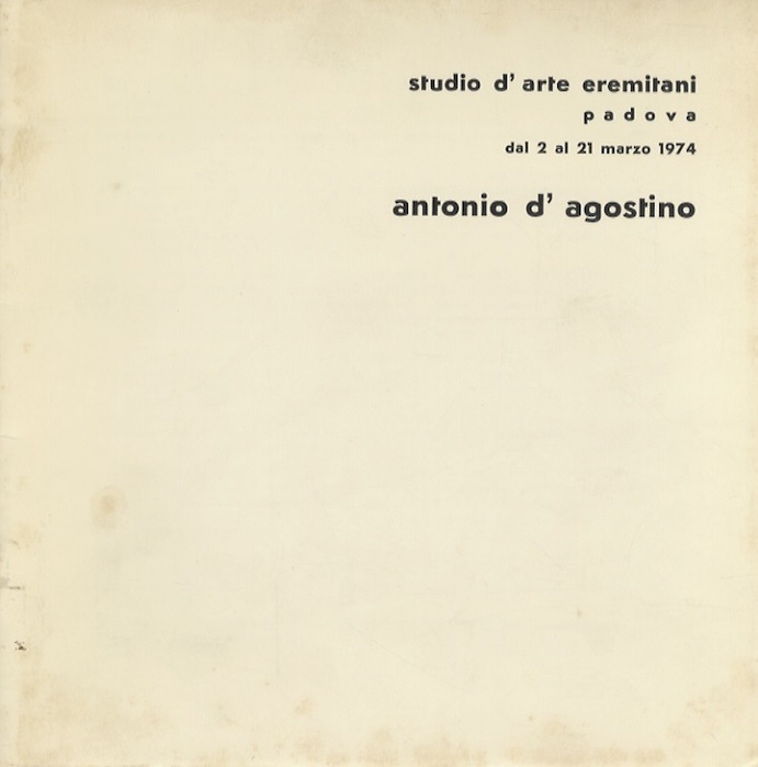 Antonio D'Agostino: Studio d'arte Eremitani, Padova, dal 2 al 21 …