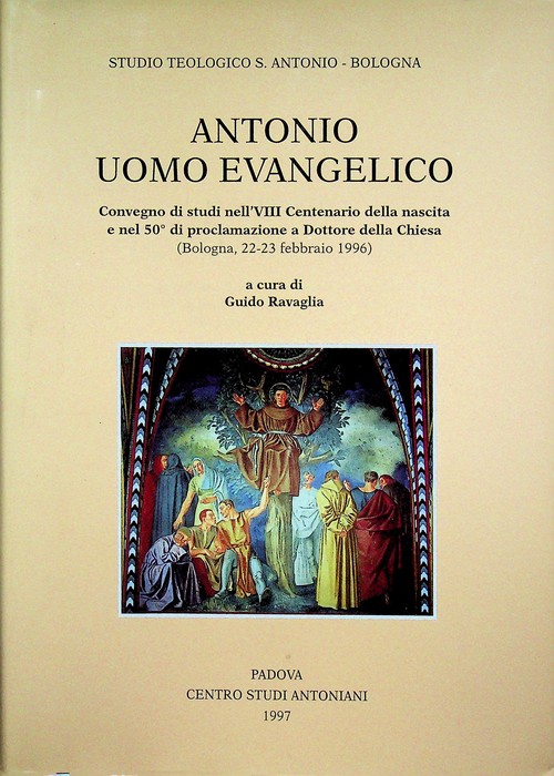 Antonio uomo evangelico: convegno di studi nell'VIII centenario della nascita …