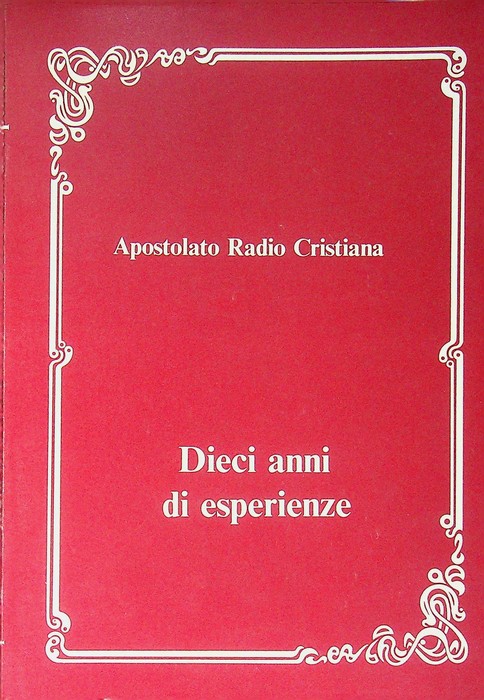 Apostolato radio cristiana: dieci anni di esperienze.