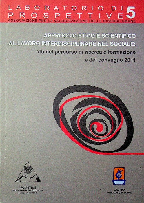 Approccio etico e scientifico al lavoro interdisciplinare nel sociale: atti …