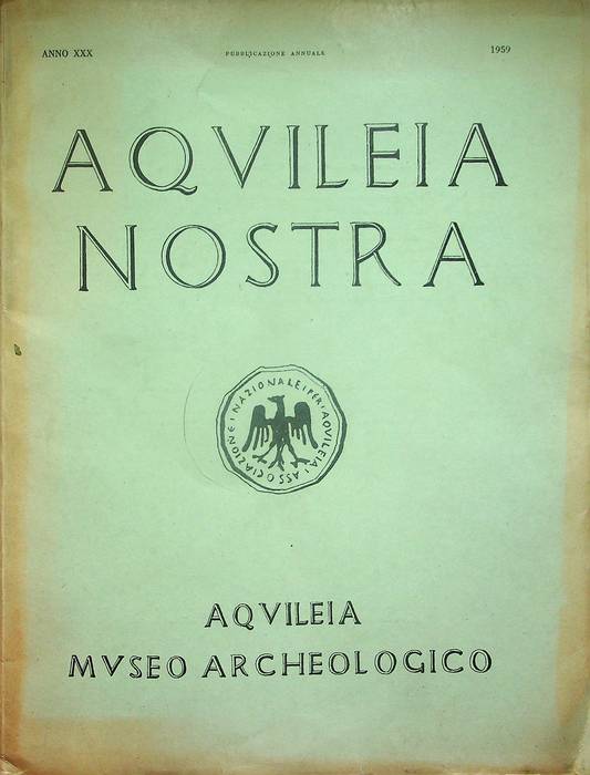 Aquileia nostra: rivista dell'Associazione Nazionale per Aquileia: pubblicazione annuale: A. …