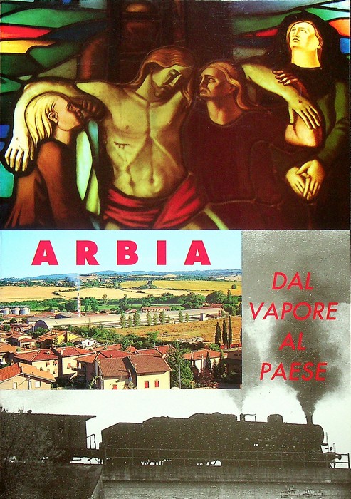 Arbia: dal vapore al paese, 1898-1998.