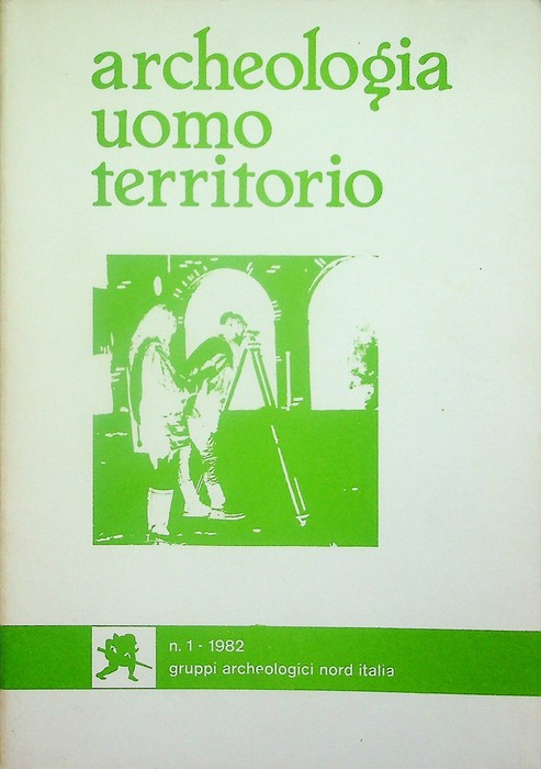 Archeologia, uomo, territorio: rivista dei gruppi archeologici Nord Italia: N. …
