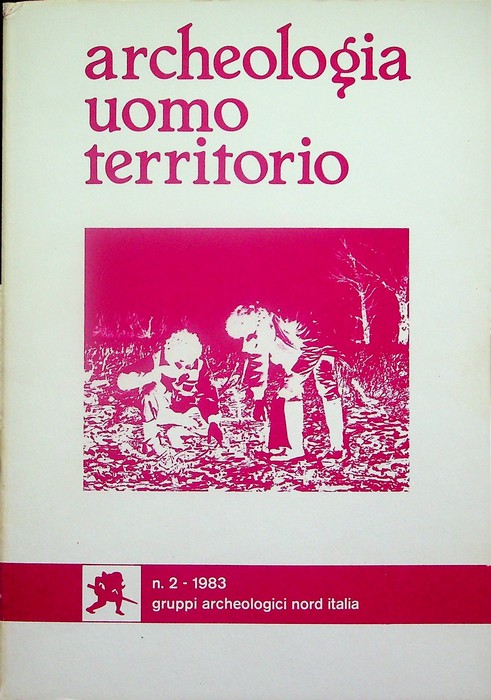Archeologia, uomo, territorio: rivista dei gruppi archeologici Nord Italia: N. …