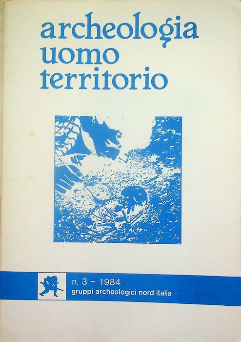 Archeologia, uomo, territorio: rivista dei gruppi archeologici Nord Italia: N. …
