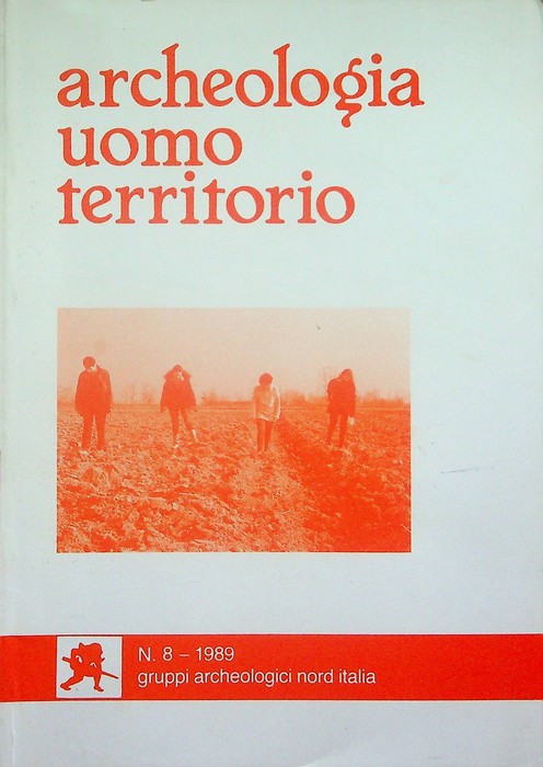 Archeologia, uomo, territorio: rivista dei gruppi archeologici Nord Italia: N. …