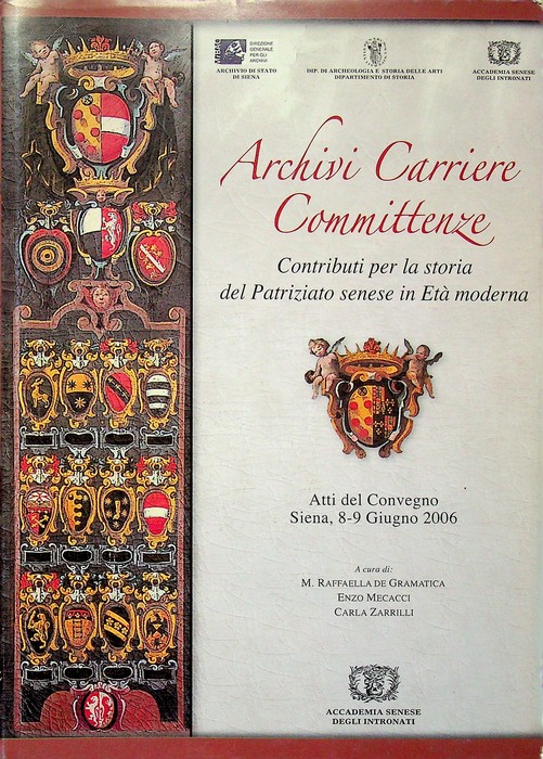 Archivi carriere committenze: contributi per la storia del patriziato senese …