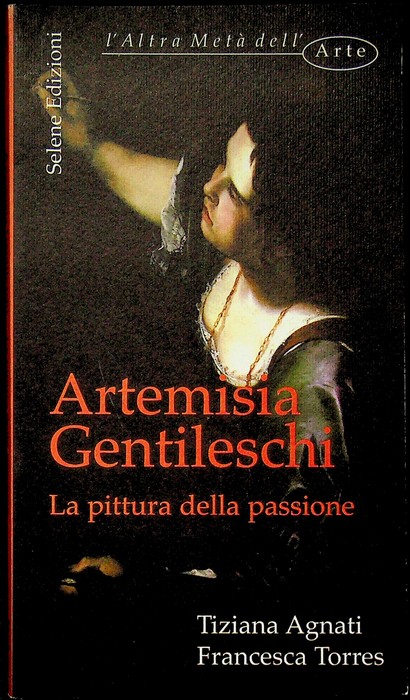 Artemisia Gentileschi: la pittura della passione.