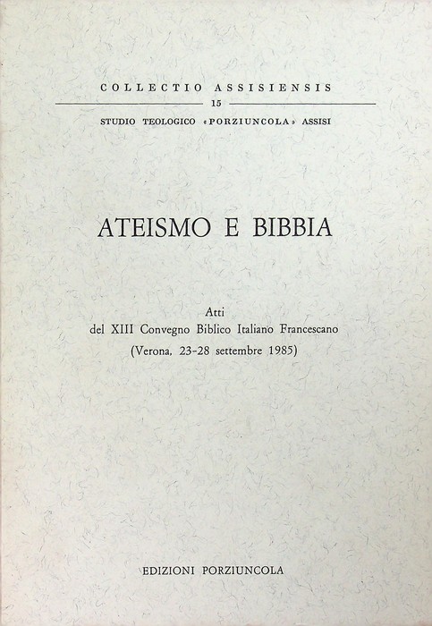 Ateismo e Bibbia: atti del 13. Convegno biblico italiano francescano: …
