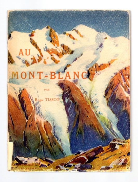 Au Mont Blanc: Aiguilles - Sommets - Vallees et glaciers …