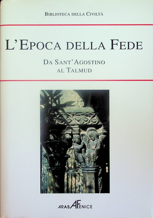 Biblioteca della storia della civiltÃ : L'epoca della fede: da …