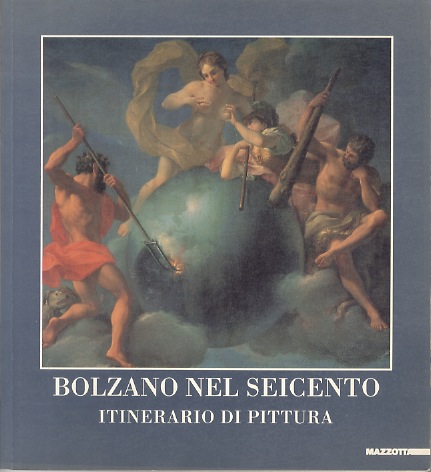 Bolzano nel Seicento: itinerario di pittura.