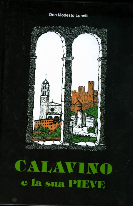 Calavino e la sua pieve: memorie storiche raccolte, redatte, integrate …