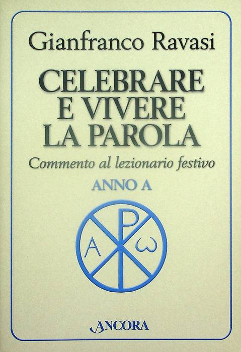 Celebrare e vivere la parola: commento al lezionario festivo Anni …