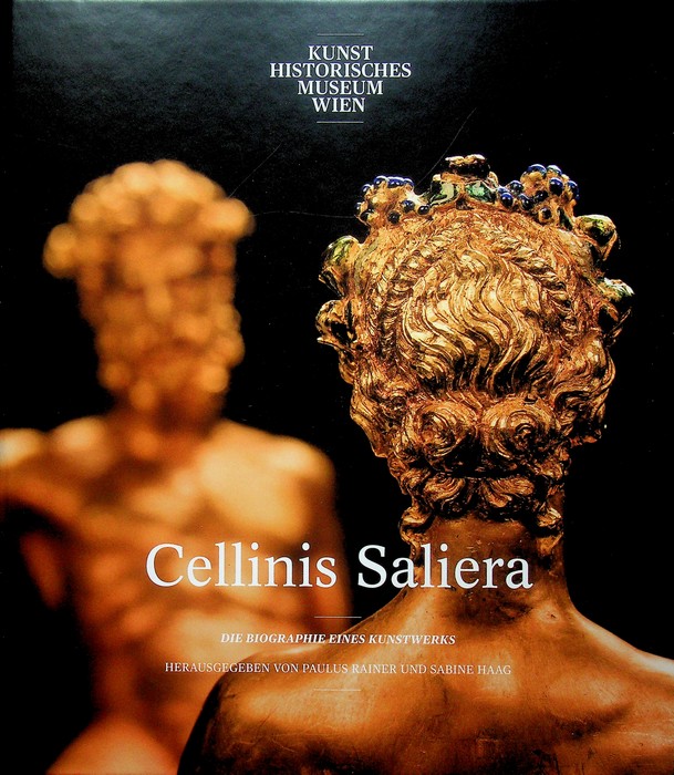 Cellinis Saliera: die Biographie eines Kunstwerks.