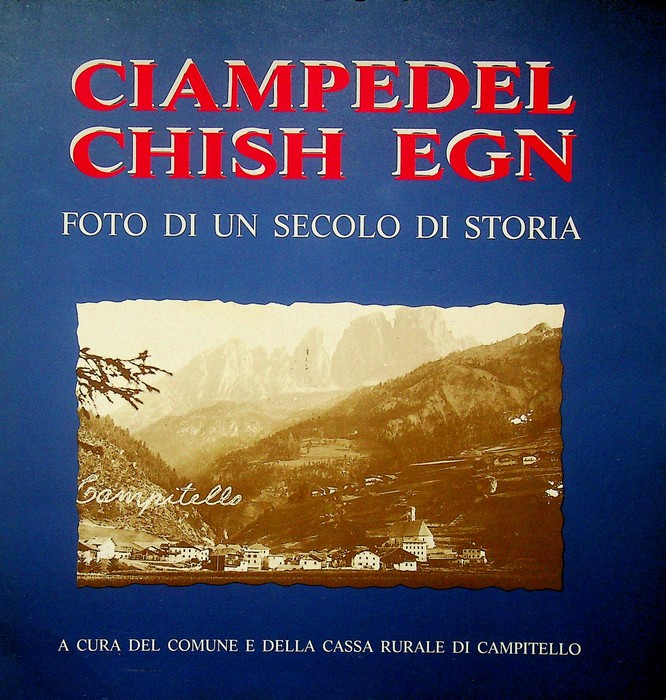 Ciampedel chish egn: foto di un secolo di storia.