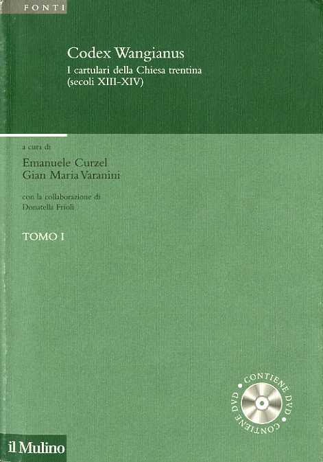 Codex Wangianus: i cartulari della Chiesa trentina, secoli XIII-XIV.