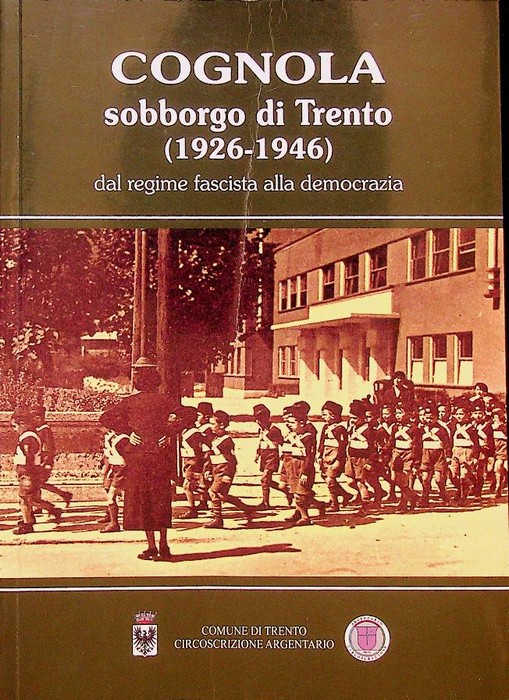Cognola sobborgo di Trento (1926-1946): dal regime fascista alla democrazia.