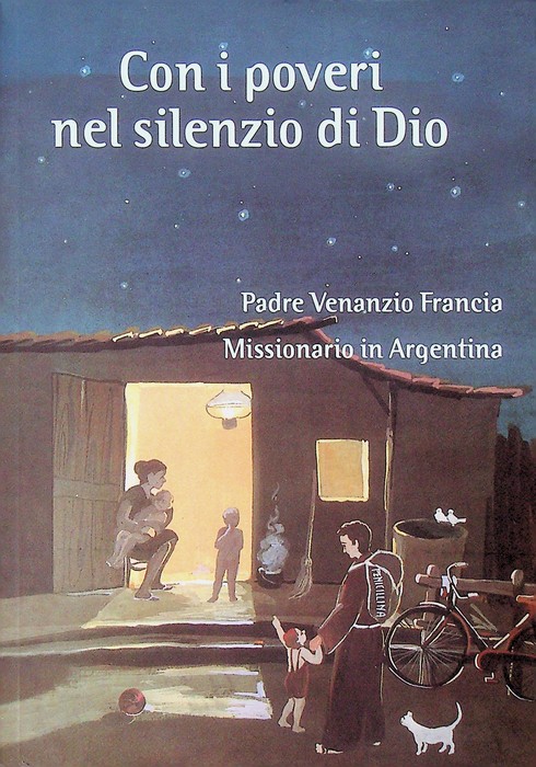Con i poveri nel silenzio di Dio: padre Venanzio Francia, …