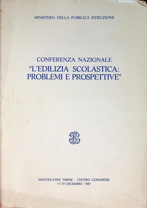 Conferenza nazionale L'edilizia scolastica: problemi e prospettive: Montecatini Terme, Centro …