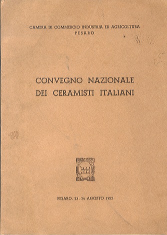 Convegno nazionale dei ceramisti italiani: Pesaro, 23-24 agosto 1952.