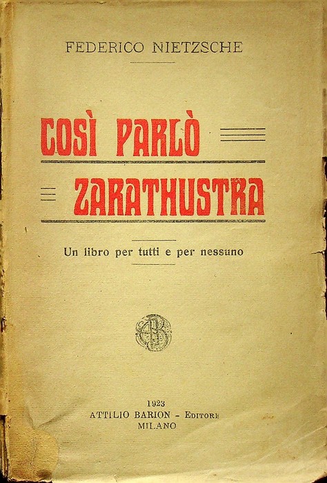 Cosi parlo Zarathustra: un libro per tutti e per nessuno.
