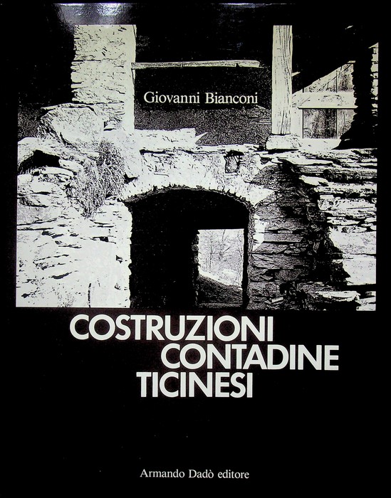 Costruzioni contadine ticinesi.