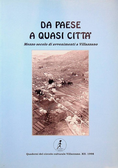 Da paese a quasi cittÃ : mezzo secolo di avvenimenti …