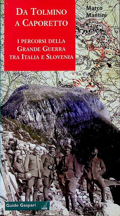 Da Tolmino a Caporetto lungo i percorsi della Grande Guerra …
