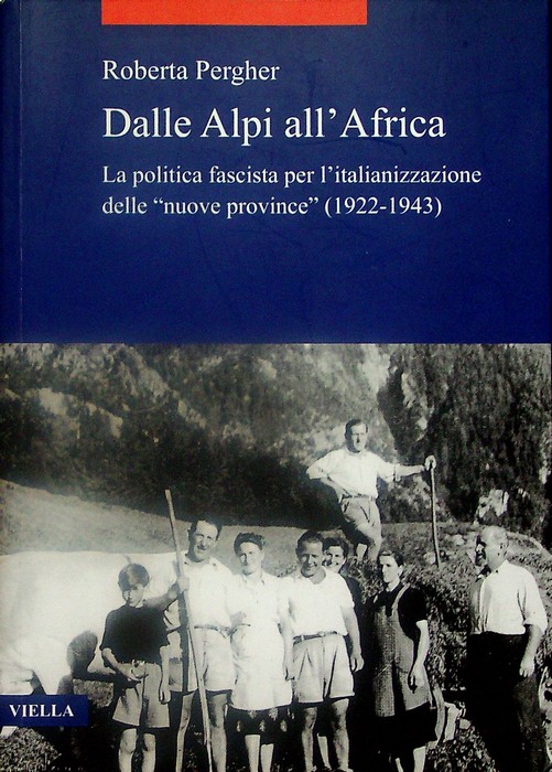 Dalle Alpi all'Africa: la politica fascista per l'italianizzazione delle nuove …