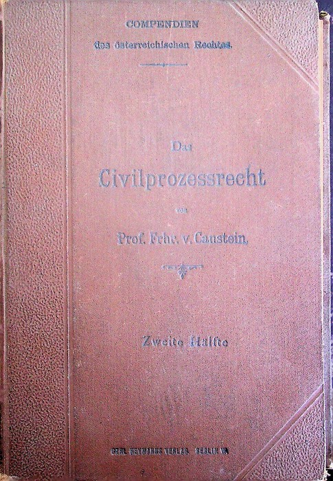 Das Civilprozessrecht unter besonderer Berucksichtigung der Rechtssprechung des Obersten Gerichtshofes.