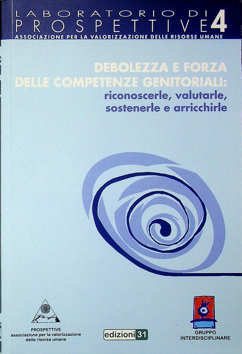 Debolezza e forza delle competenze genitoriali: riconoscerle, valutarle, sostenerle e …