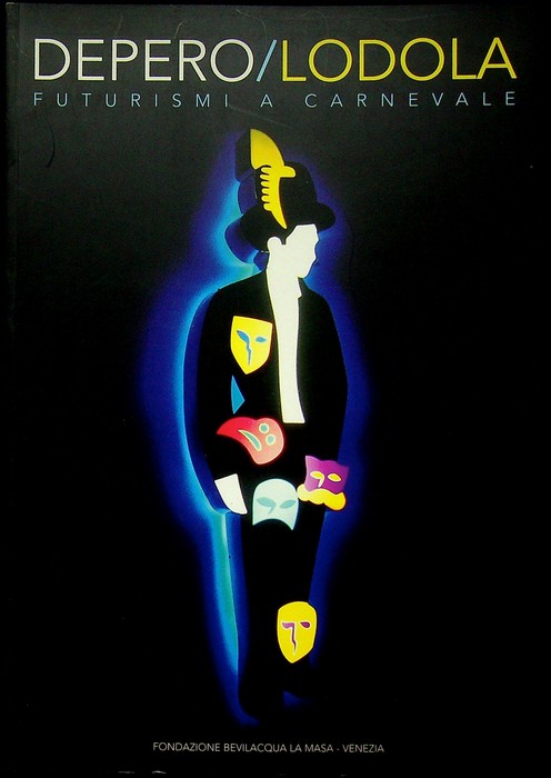 Depero/Lodola: futurismi a carnevale: 17 febbaio-01 aprile 2001.