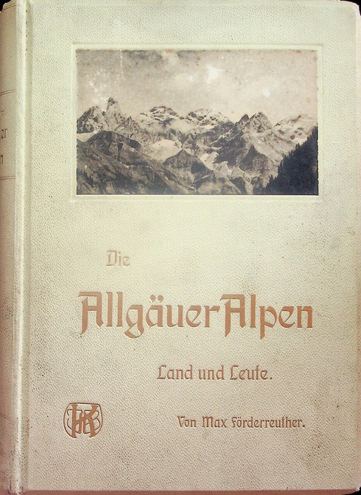 Die AllgÃ¤uer Alpen, Land und Leute.