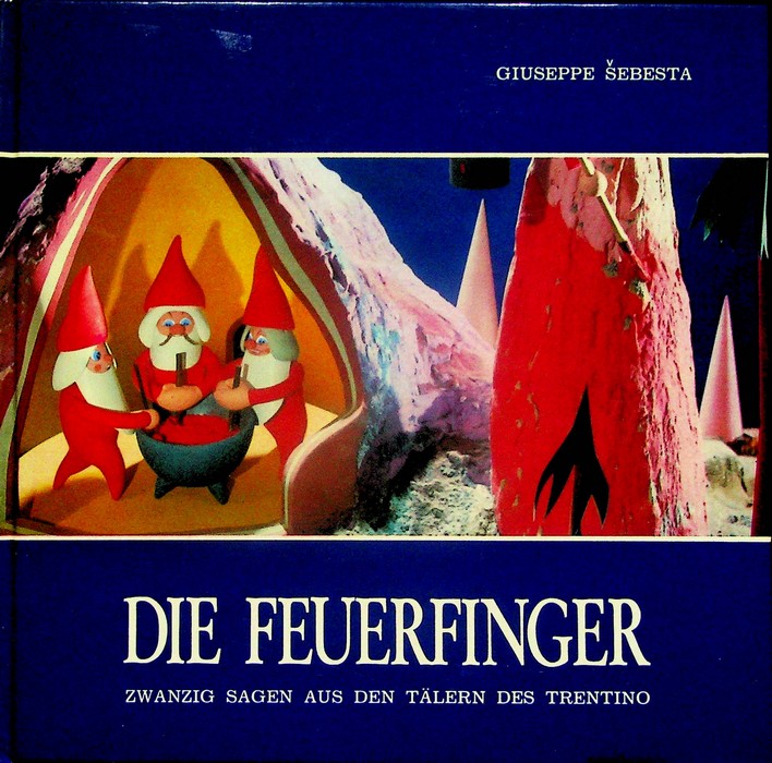 Die Feuerfinger: zwanzig Sagen aus den TÃ¤lern des Trentino.