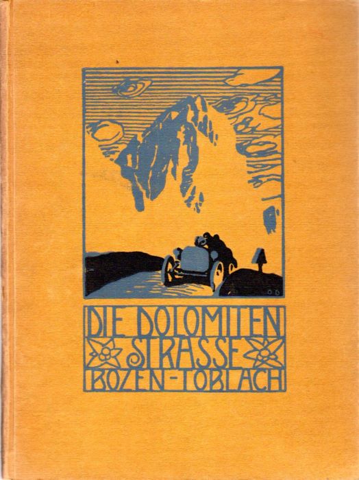 Die neue Dolomitenstrasse: Bozen-Cortina-Toblach und ihre Nebenlinien.