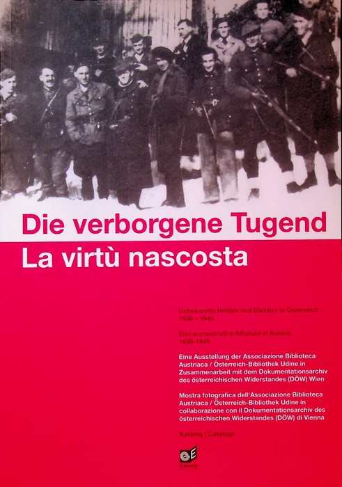 Die verborgene Tugend: unbekannte Helden und Diktatur in Ã–sterreich 1938-1945 …