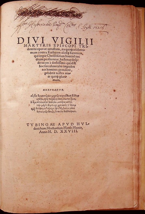 Divi Vigilii Martyris Episcopi Tridentini opus ut uetustum, ita quoq[ue] …