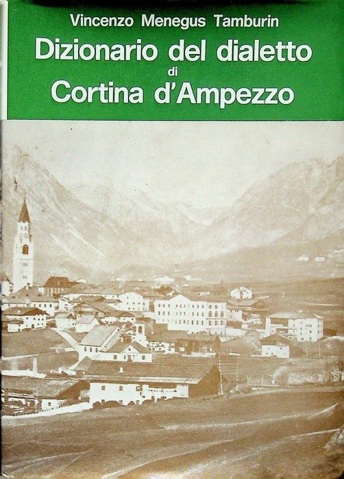 Dizionario del dialetto di Cortina d'Ampezzo.