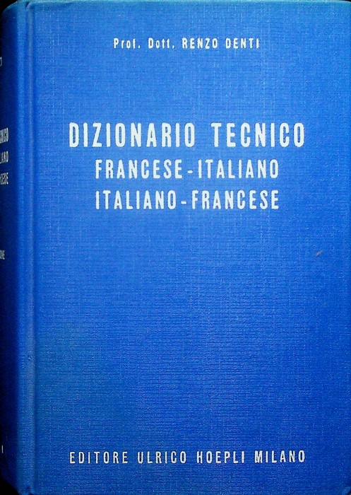 Dizionario tecnico francese-italiano italiano-francese.