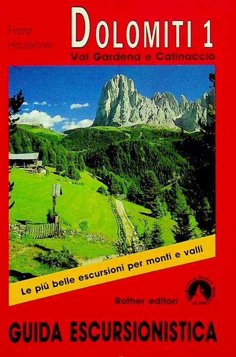 Dolomiti: 1. Val Gardena e Catinaccio: 50 escursioni e passeggiate …