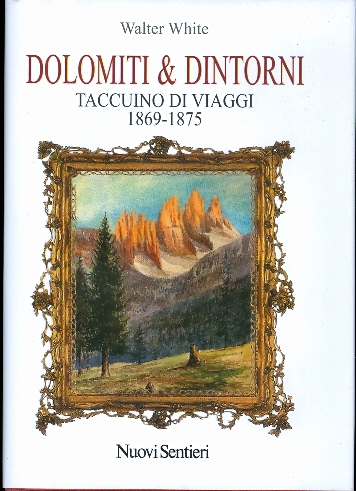Dolomiti & dintorni: taccuino di viaggi, 1869-1875.