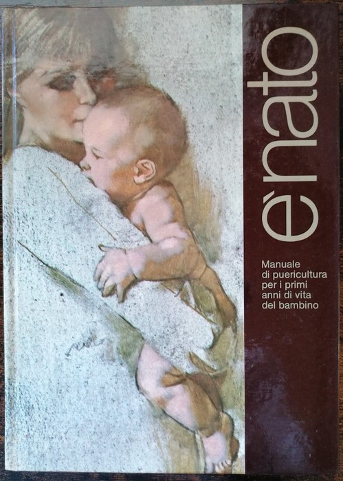 E' nato: manuale di puericultura per i primi anni di …