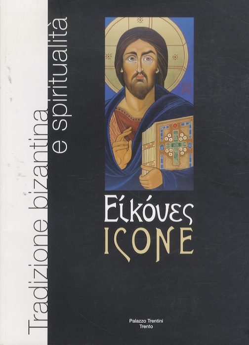 Eikones = Icone: tradizione bizantina e spiritualitÃ : 5-15 marzo …