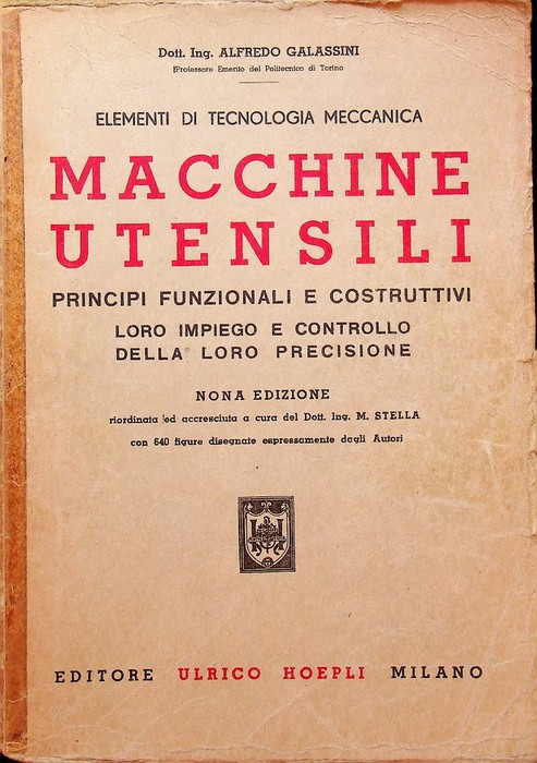 Elementi di tecnologia meccanica: Macchine utensili: principi funzionali e costruttivi, …