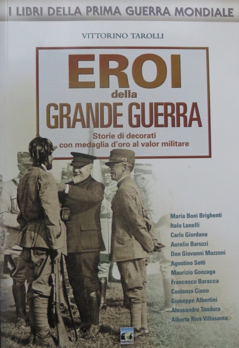Eroi della grande guerra: storie di decorati con medaglia d'oro …